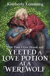 That Time I Got Drunk And Yeeted A Love Potion At A Werewolf (2023)