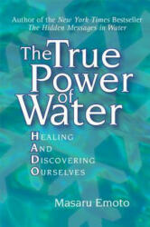The True Power of Water - Masaru Emoto, Noriko Hosoyamada (2005)