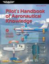 Pilot's Handbook of Aeronautical Knowledge: Faa-H-8083-25c - U S Department of Transportation, Aviation Supplies & Academics (ISBN: 9781644253465)
