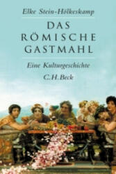 Das römische Gastmahl - Elke Stein-Hölkeskamp (ISBN: 9783406612022)