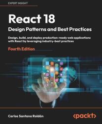 React 18 Design Patterns and Best Practices - Fourth Edition (ISBN: 9781803233109)