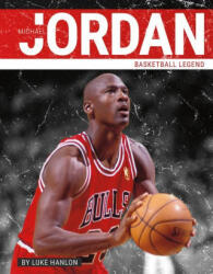 Michael Jordan: Basketball Legend - Luke Hanlon (ISBN: 9781634948098)