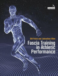 Fascia Training in Athletic Performance: Principles and Applications - Johnathon Allen (ISBN: 9781913426576)