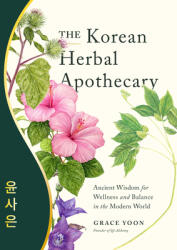 The Korean Herbal Apothecary: Ancient Wisdom for Wellness and Balance in the Modern World - Yoon, Grace (ISBN: 9780760382691)
