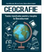 Geografie. Teste rezolvate pentru reusita la Bacalaureat - Ioan Marculet (ISBN: 9786064710949)