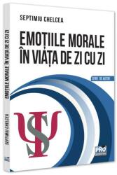 Emotiile morale in viata de zi cu zi - Septimiu Chelcea (ISBN: 9786062617561)