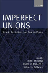 Imperfect Unions - Helga Haftendorn, Robert O. Keohane, Celeste A. Wallander (1999)