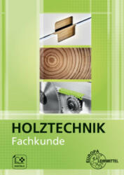 Fachkunde Holztechnik - Katrina Bounin, Martin Eckhard, Dietmar Hammerl, Georg Krämer, Bernhard Letsch, Wolfgang Nutsch, Torsten Nutsch, Kuno Schlatter, Dittmar Siebert (2023)