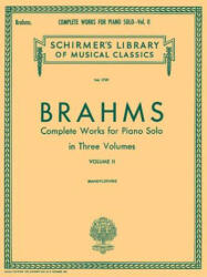 Complete Works for Piano Solo - Volume 2: Schirmer Library of Classics Volume 1729 Piano Solo - Johannes Brahms, Eusebius Mandyczewski (ISBN: 9781480345386)
