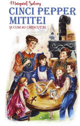 Cinci Pepper mititei si cum au crescut ei - Margaret Sidney (ISBN: 9786306563081)