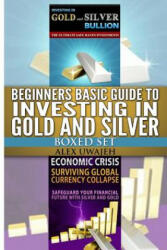 Beginners Basic Guide to Investing in Gold and Silver Boxed Set - Alex Uwajeh (ISBN: 9781494951177)