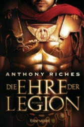 Die Ehre der Legion - Anthony Riches, Wolfgang Thon (ISBN: 9783734100642)