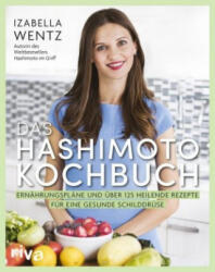 Das Hashimoto-Kochbuch - Izabella Wentz (ISBN: 9783742310637)