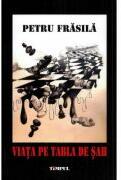 Viata pe tabla de sah. Jurnalul unei saptamani de foc - Petru Frasila (ISBN: 9789736124495)