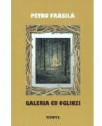 Galeria cu oglinzi. Portrete pentru fiul meu - Petru Frasila (ISBN: 9789736124839)