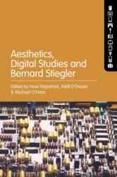 Aesthetics, Digital Studies and Bernard Stiegler (ISBN: 9781501381102)