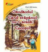 Gandacelul. Cand stapanul nu-i acasa. Cucosul - Emil Garleanu (ISBN: 9786067532418)