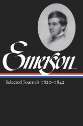 Ralph Waldo Emerson Selected Journals, 1820-1842 - Ralph Waldo Emerson, Lawrence Rosenwald (ISBN: 9781598530674)