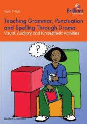 Teaching Grammar, Punctuation and Spelling Through Drama - Debbie Chalmers (2013)