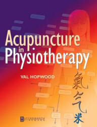 Acupuncture in Physiotherapy - Val Hopwood (2006)
