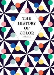 The History of Color: How We See, Use and Understand Colour - Parkinson, Neil (ISBN: 9780711288843)