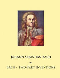 BACH - TWO-PART INVENTIONS - Johann Sebastian Bach, Samwise Publishing (ISBN: 9781500146269)