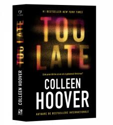 TOO LATE: Este prea tarziu ca ea sa-si gaseasca fericirea? - Colleen Hoover (ISBN: 9786069713617)
