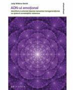 ADN-UL EMOTIONAL. Identifica si schimba tiparele transmise transgenerational, cu ajutorul constelatiilor sistemice - Judy Wilkins-Smith (ISBN: 9786069707920)