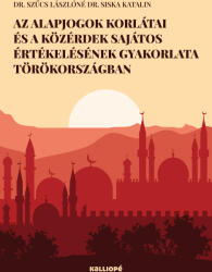Az alapjogok korlátai és a közérdek sajátos értékelésének gyakorlata törökország (ISBN: 9786155378461)