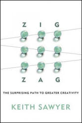 Zig Zag - The Surprising Path to Greater Creativity - Keith Sawyer (2013)