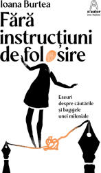 Fara instructiuni de folosire - Ioana Burtea (ISBN: 9786064316813)