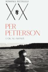 E OK, nu-mi pasa - Per Petterson (ISBN: 9789733415008)