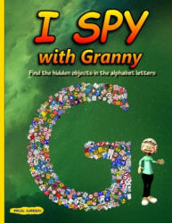 I Spy with Granny: Find the Hidden Objects in the Alphabet Letters - Paul Green (ISBN: 9781089639237)