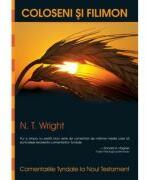 Comentariile Tyndale, volumul 12. Coloseni si Filimon - N. T. Wright (ISBN: 9786060311638)