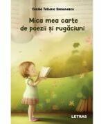 Mica mea carte de poezii si rugaciuni - Cecilia Tatiana Simionescu (ISBN: 9786303121543)