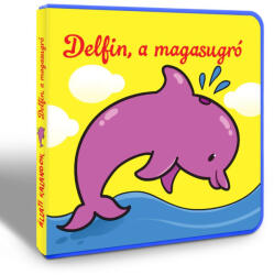 Állati kalandok: Delfin, a magasugró - Szivacskönyv (ISBN: 9786155612053)