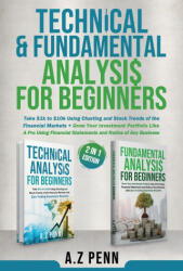 Technical & Fundamental Analysis for Beginners 2 in 1 Edition - A. Z Penn (2023)