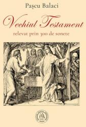 Vechiul Testament relevat prin 300 de sonete (ISBN: 9786303140056)