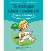Sa dezlegam tainele comunicarii. Clasa 1. partea 1. ABAK1 - Carmen Iordachescu (ISBN: 9789731234656)