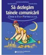 Sa dezlegam tainele comunicarii. Clasa a 2-a. partea 2. L2ED2 - Carmen Iordachescu (ISBN: 9789731234519)