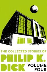 The Collected Stories of Philip K. Dick Volume 4 (ISBN: 9781399611299)