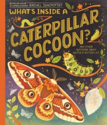 What's Inside a Caterpillar Cocoon? : And Other Questions about Moths & Butterflies - IGNOTOFSKY RACHEL (ISBN: 9780593176573)