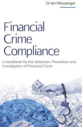 Financial Crime Compliance: A Handbook for the Detection, Prevention and Investigation of Financial Crime (2023)
