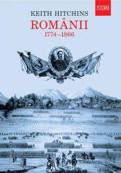 Romanii 1774-1866 Ed. 2023 - Keith Hitchins (ISBN: 9789735080624)