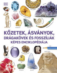 Kőzetek, ásványok, drágakövek és fosszíliák képes enciklopédiája (2023)