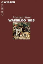 Waterloo 1815 - Marian Füssel (2015)