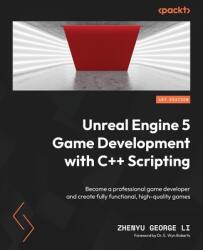 Unreal Engine 5 Game Development with C++ Scripting: Become a professional game developer and create fully functional, high-quality games (ISBN: 9781804613931)