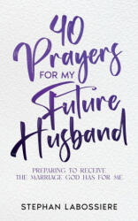 40 Prayers for My Future Husband - Stephan Speaks (ISBN: 9781957955001)