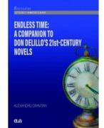 Endless Time. A Companion to Don DeLillo s 21st-Century - Alexadru Oravitan (ISBN: 9786303270180)