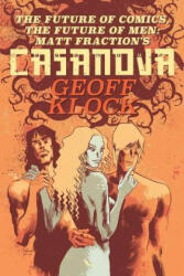 The Future of Comics, the Future of Men: Matt Fraction's Casanova - Geoff Klock, Fabio Moon (2014)